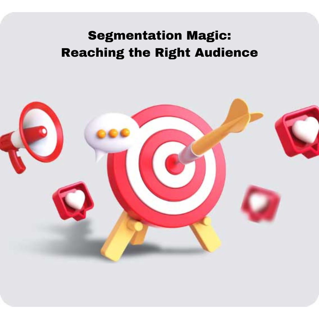 Segmentation Magic: Reaching the Right Audience